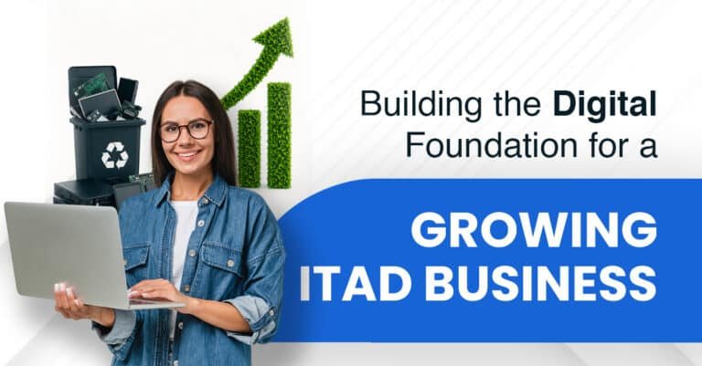 Building the Digital Foundation for a Growing ITAD Business